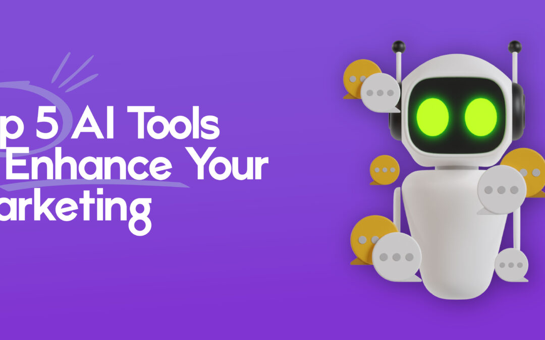 Top 5 AI Tools to Enhance Your Marketing