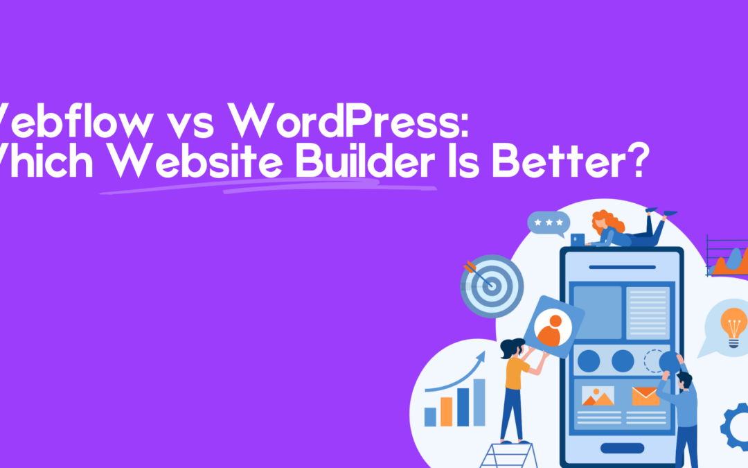 Webflow vs WordPress: Which Website Builder Is Better?